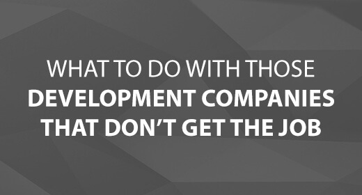 What to Do with Those Development Companies That Don’t Get the Job