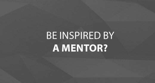Be Inspired by A Mentor