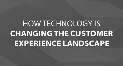 How Technology Is Changing the Customer Experience Landscape text image