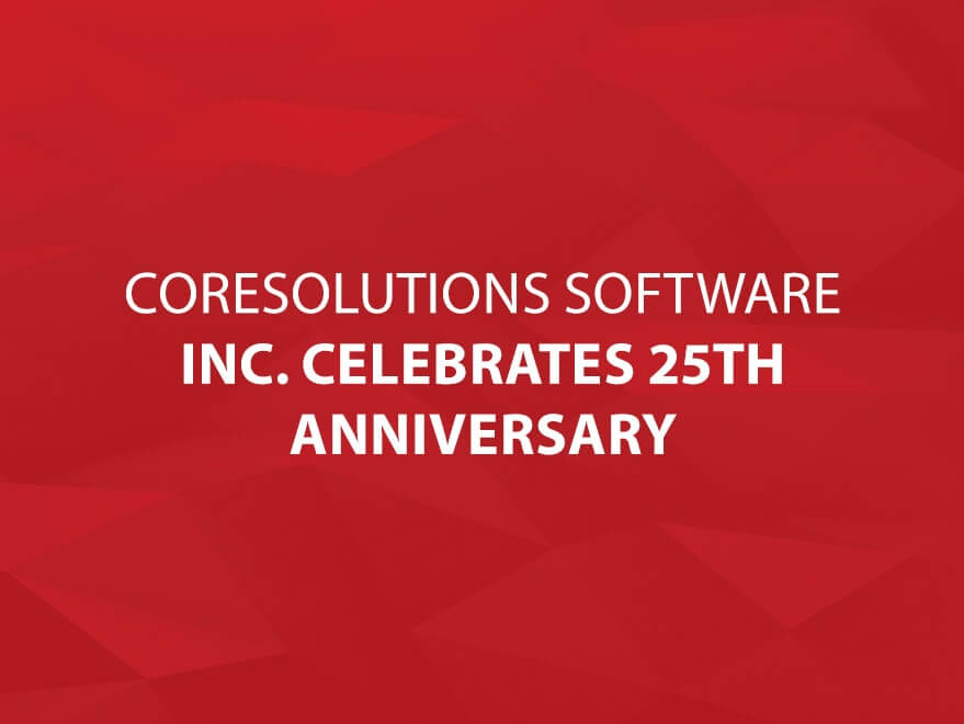 CoreSolutions Software Inc. Celebrates 25th Anniversary