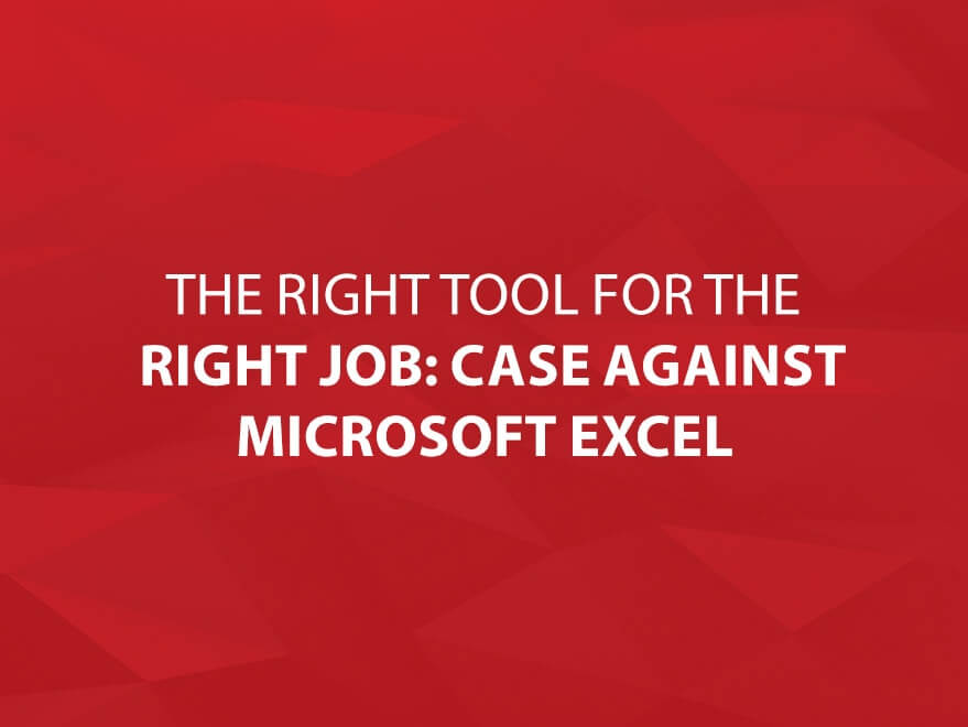 The Right Tool for the Right Job – A Case Against Microsoft Excel text image