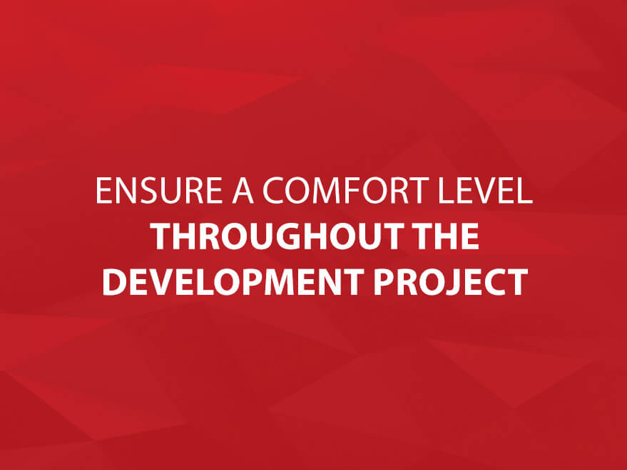Ensure a Comfort Level Throughout the Development Project text image
