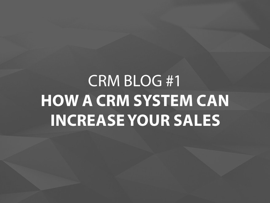 How A CRM System Can Increase Your Sales