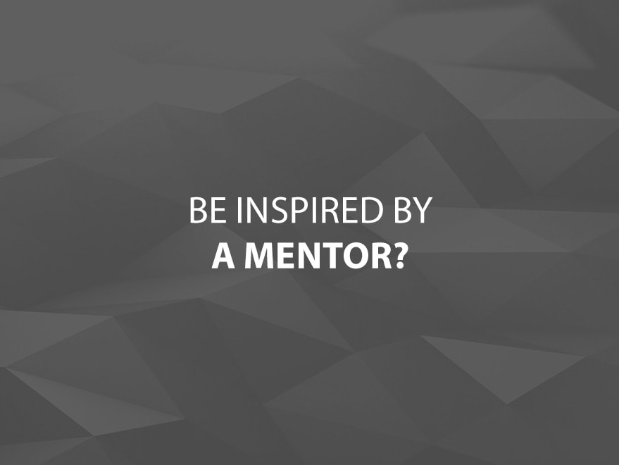 Be Inspired by a Mentor?
