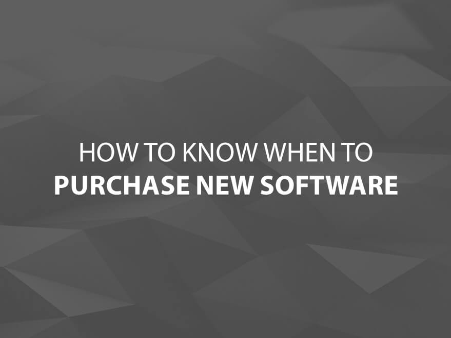 How to Know When to Purchase New Software image