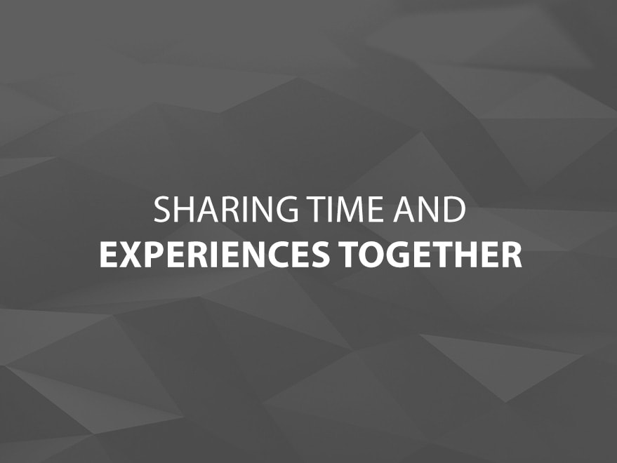 Sharing Time and Experiences Together