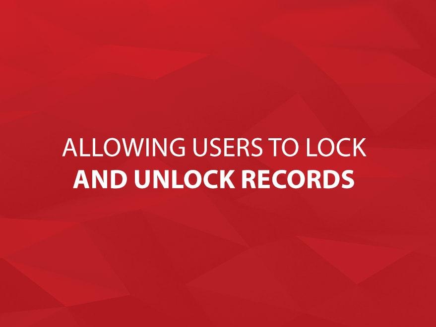 Allowing Users to Lock and Unlock Records Main Title Image