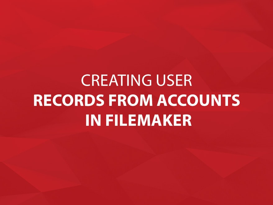 Creating User Records from Accounts in FileMaker Main Title Image