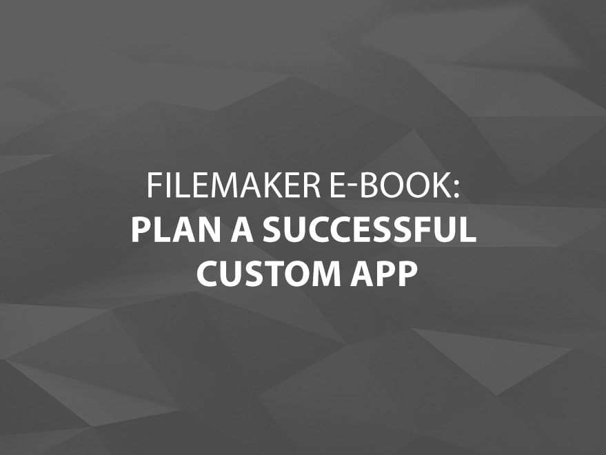 FileMaker E-Book – Plan a Successful Custom App Main Title Image