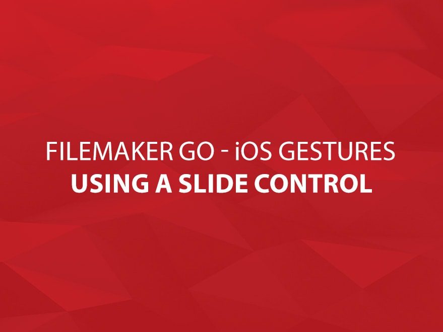 FileMaker Go - iOS Gestures Using a Slide Control Main Title Image
