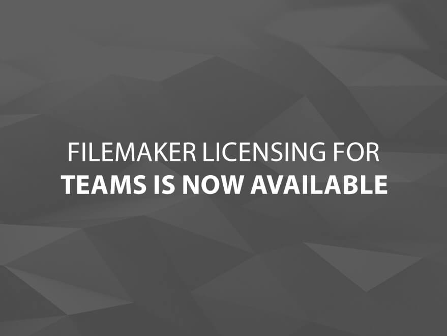 FileMaker Licensing for Teams is Now Available