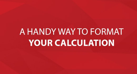 A Handy Way To Format Calculations