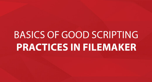 >Basics of Good Scripting Practices in FileMaker Image