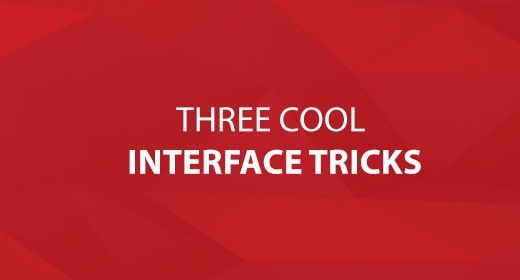 Three Cool Interface Tricks