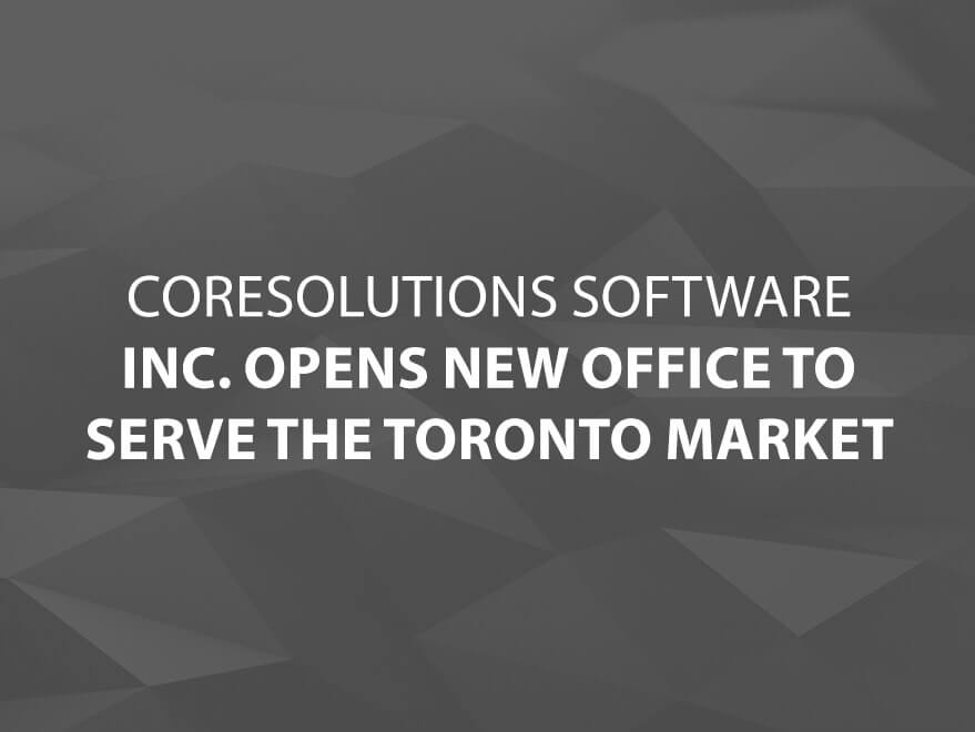 CoreSolutions Opens New Office to Serve Toronto Main Image