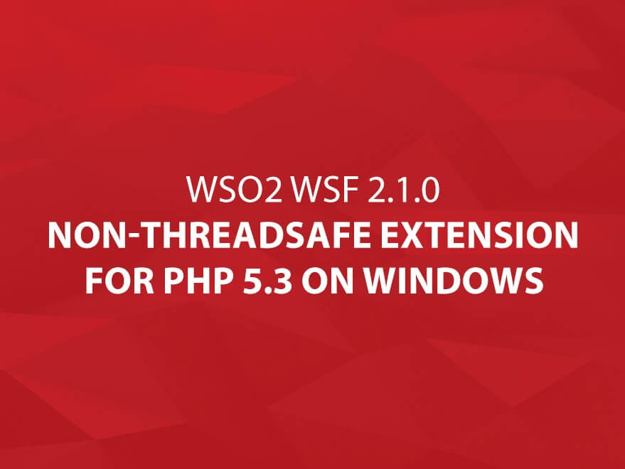 WSO2 WSF 2.1.0 Non-Threadsafe Extension for PHP 5.3 on Windows